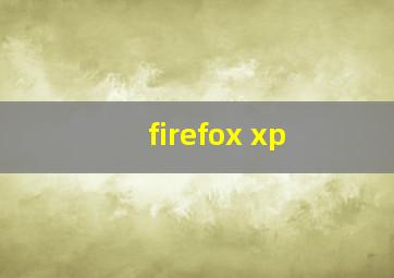 firefox xp